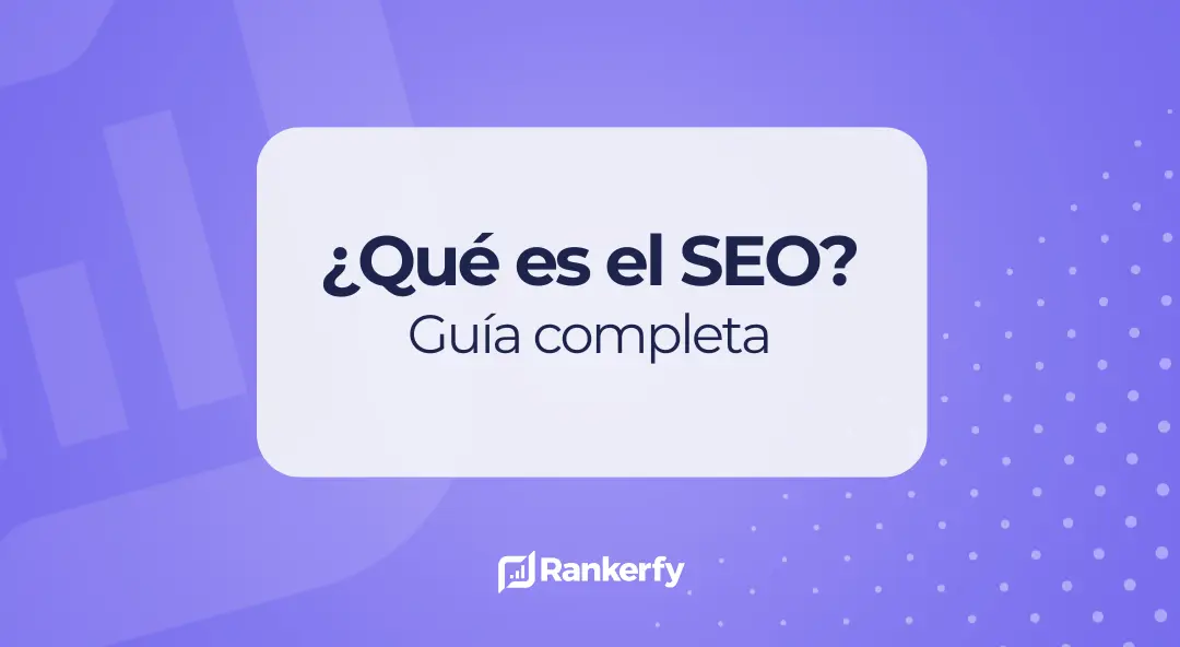 ¿Qué es SEO? Guia completa para principiantes