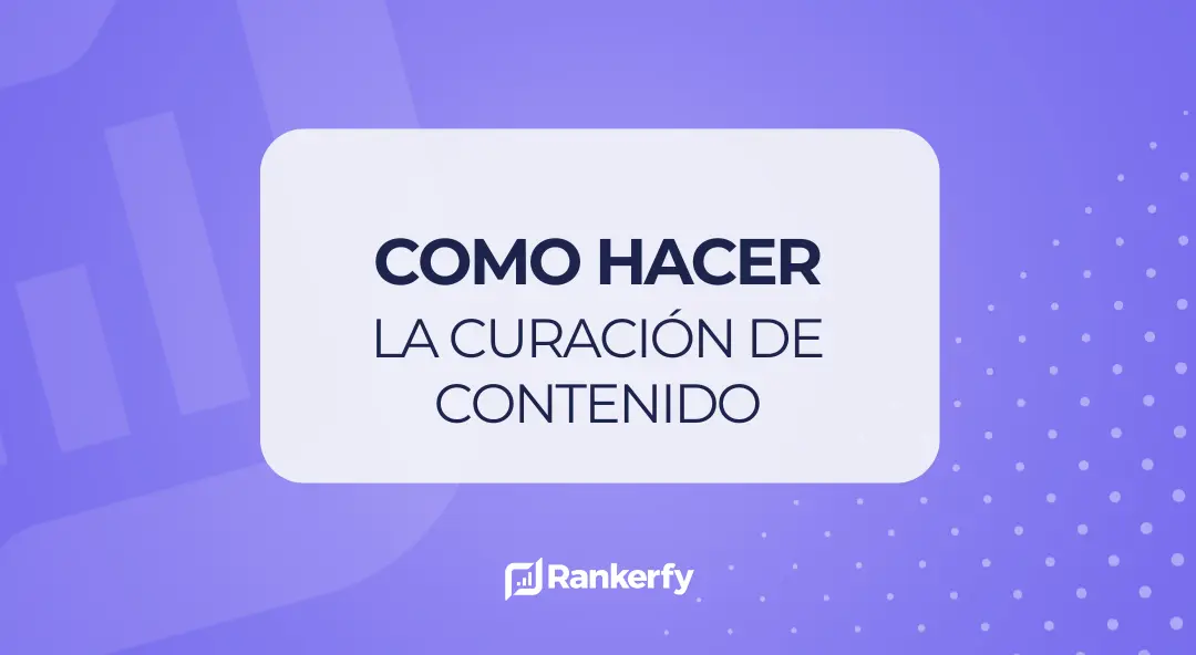 Curación de contenidos aplicada al SEO: cómo hacerlo con las